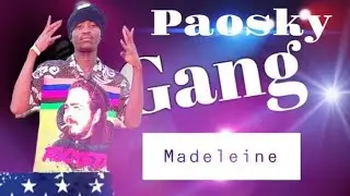 PAOSKY GANG -- madeleine ( son officiel )