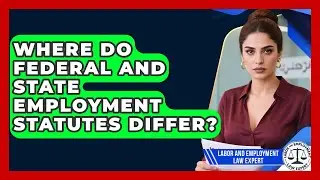 Where Do Federal and State Employment Statutes Differ? | Labor and Employment Law Expert News
