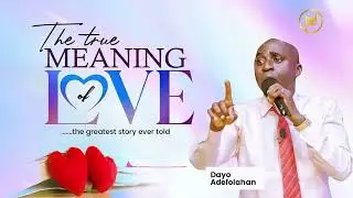 The True Meaning of Love- Pastor 'Dayo Adefolahan