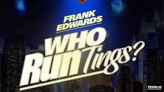 Who Run Things By Frank Edward with Lyrics