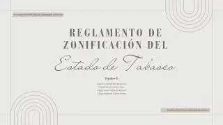 Equipo 6 _ Reglamento de Zonificaci&oacute;n y control del Territorio del Estado de Tabasco