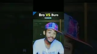 Bro vs Buro😆😆😆
