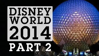 Walt Disney World 2014 - Epcot (Part 2)