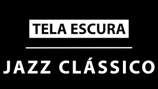 M&uacute;sica Jazz Relaxante Para Trabalhos, Estudo Relaxante | Tela Escura Jazz | Tela Preta Jazz Cl&aacute;ssico