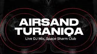 Airsand & TuraniQa - Live Dj Mix, Space Sharm Club