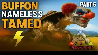 BUFFON NAMELESS TAMED | ARK PRIMAL FEAR PART 5 | Insane Boss Tame Gameplay