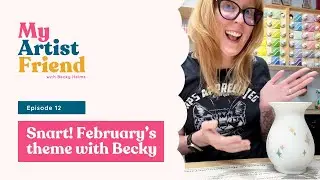 My Artist Friend - Ep12 - Snart Theme for February 2025 with Becky