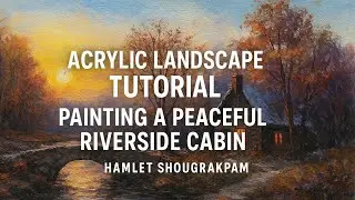 ACRYLIC LANDSCAPE PAINTING TUTORIAL|| PAINTING A PEACEFUL RIVERSIDE CABIN (HOW TO )