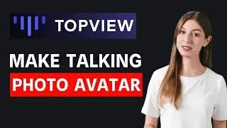 How To Make AI Talking Photo Avatar -Topview - Step By Step Guide
