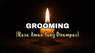 Luka Itu Tidak Terjadi Sekarang, Tapi Ikut Tumbuh Bersamaku | Child Grooming