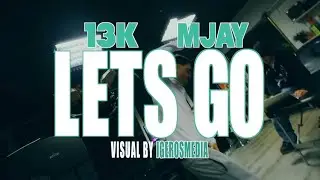MJAY BEATZ & 13K - LETSGO [official video]
