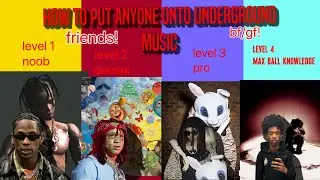 How To Put Your Friends Onto Underground Music! (che, xsty*, rexv2)