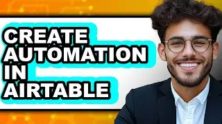 How to Create Automation in Airtable (New 2025)