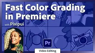 Fast Color Grading in Premiere with Pixipui