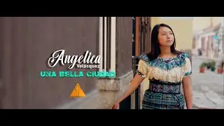 UNA BELLA CIUDAD - ANGELICA VELÁSQUEZ