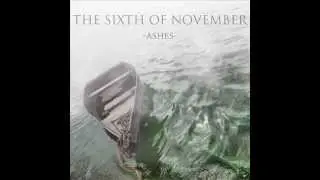 The Sixth Of November - Ashes