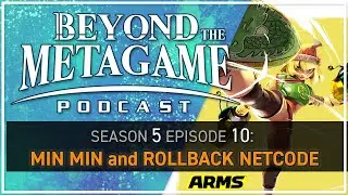 Beyond the Metagame 5-10: Min Min and Rollback Netcode
