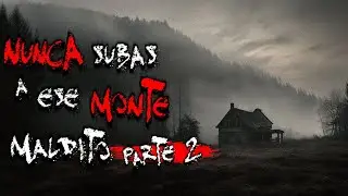 TERROR EN PUEBLOS: NUNCA SUBAS A ESE MONTE MALDITO | PARTE 2 (FINAL) | HISTORIAS DE TERROR REALES