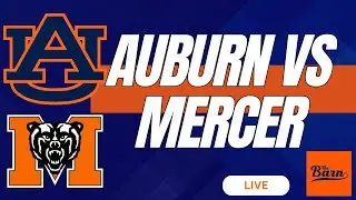 BARNCAST: LIVE Auburn vs Mercer