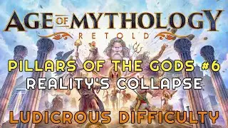 Pillars of the Gods #6: Reality's Collapse - Ludicrous Difficulty -  Age of Mythology Retold
