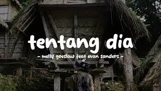 melly goeslaw ft evan sanders - tentang dia - lirikin