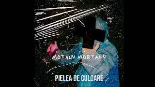 motanu mortalu - pielea de culoare prod. @prodjxyln 