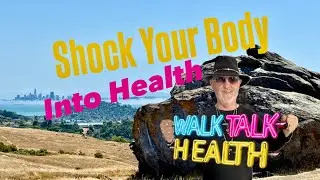 Shock Your Body Into Healing  WalkTalk Ring Mountain. #Health #livelonger #Hiking #Shock Proteins