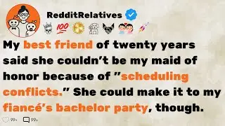 [FULL STORY] My best friend of twenty years said she couldn't be my maid of honor because of...