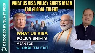 What US Visa Policy Shifts Mean for Global Talent || SUMIT PEER DECODED