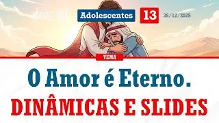EBD Lição 13 | ADOLESCENTES | O Amor é Eterno.