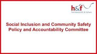 H&F Social Inclusion and Community Safety PAC | 2 February 2026