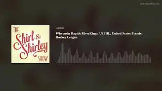 Wisconsin Rapids RiverKings, USPHL, United States Premier Hockey League