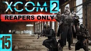 One Last Stand | Xcom 2 Reapers Only Ep 15 (Finale)