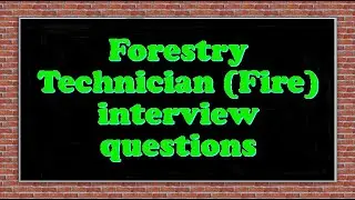 Forestry Technician (Fire) interview questions