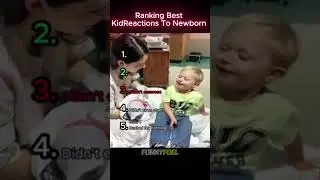 Ranking Best KidReactions To Newborn #baby #funny