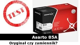 Asarto 85A - oryginał czy zamiennik? Test tonera.