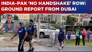 Asia Cup 2025: India-Pakistan No 'Handshake' Row & Controversies | Watch Ground Report From Dubai