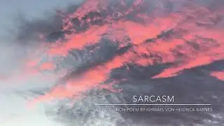 SARCASM:  A Projection Poem by Ishmael von Heidrick-Barnes