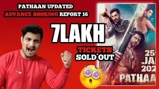 Pathaan Updated Advance Booking Report 16 || Pathaan 7 Lakh Tickets Sold Out History Create #Pathaan