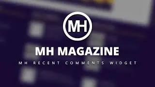 Video Tutorial: MH Recent Comments Widget (MH Magazine - v3.2.1)
