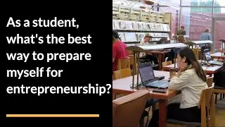 As a student, what's the best way to prepare myself for entrepreneurship? #shorts