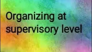 #Management || Planning and organising at supervisory level || Organizing at supervisory level