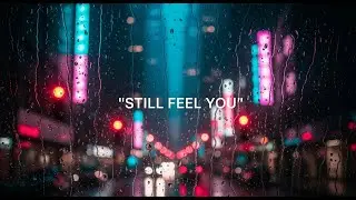 Emotional Pop, Cinematic Songs & Late Night Vibes  Title:  &ldquo;Still Feel You&rdquo;