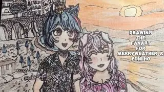 Drawing the fanart for Merryweather & Yuniiho (Full drawing process) @ranzartworks_and_journals