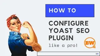 Yoast SEO | How to Configure Yoast seo plugin like a PRO | Benwillads
