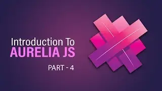 Introduction To Aurelia JS | ES6 And ES7 | Part 4 | Eduonix