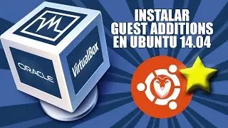 Instalar Guest Additions (Virtual Box) en Ubuntu 14.04