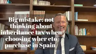 Spanish Estate planning mistake number5/not closing the correct region of Spain to buy your property