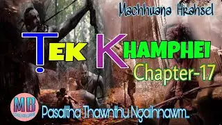 TEK KHAMPHEI# Chapter-17# Machhuana Hrahsel