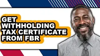 How To Get Withholding Tax Certificate From FBR (UPDATED)